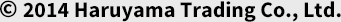 © 2014 Haruyama Trading Co., Ltd.